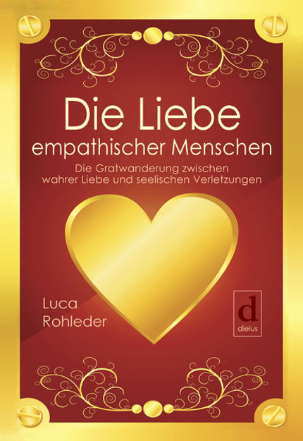 Bild zu Die Liebe empathischer Menschen von Rohleder, Luca