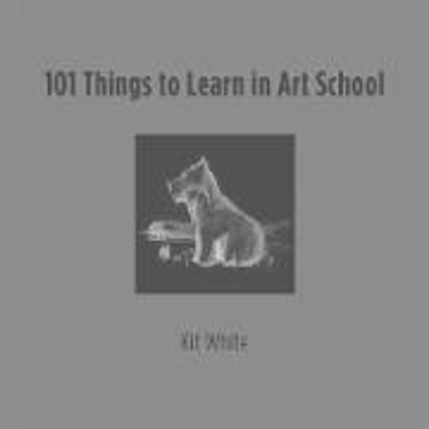 Bild zu 101 Things to Learn in Art School von White, Kit