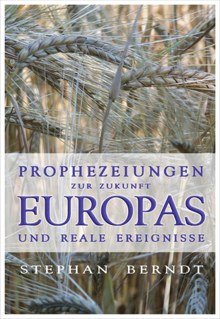 Bild zu Prophezeiungen zur Zukunft Europas und reale Ereignisse von Berndt, Stephan