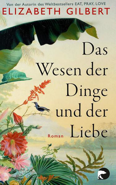 Bild zu Das Wesen der Dinge und der Liebe von Gilbert, Elizabeth 