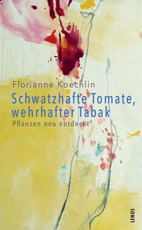 Bild zu Schwatzhafte Tomate, wehrhafter Tabak von Koechlin, Florianne