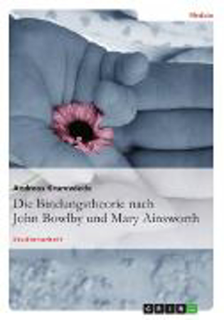 Bild zu Die Bindungstheorie nach John Bowlby und Mary Ainsworth (eBook) von Krumwiede, Andreas