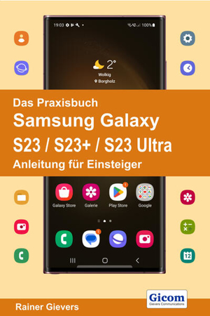 Bild zu Das Praxisbuch Samsung Galaxy S23 / S23+ / S23 Ultra - Anleitung für Einsteiger von Gievers, Rainer