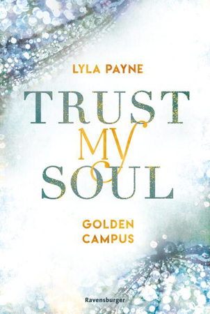 Bild zu Trust My Soul - Golden-Campus-Trilogie, Band 3 (Prickelnde New-Adult-Romance auf der glamourösen Golden Isles Academy. Für alle Fans von KISS ME ONCE.) (eBook) von Payne, Lyla 