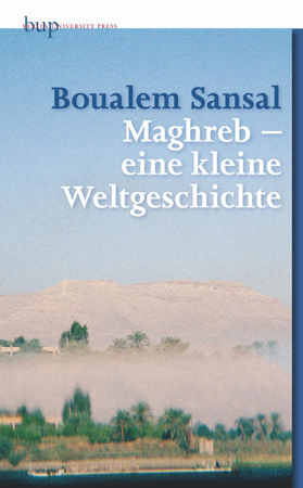 Bild zu Maghreb - ein kleine Weltgeschichte von Sansal, Boualem