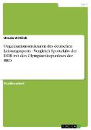 Bild zu Organisationsstrukturen des deutschen Leistungssports - Vergleich Sportclubs der DDR mit den Olympiastützpunkten der BRD (eBook) von Wittlich, Ursula