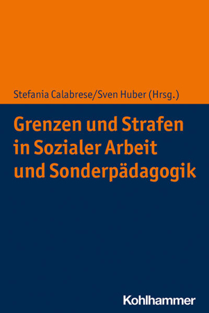 Bild zu Grenzen und Strafen in Sozialer Arbeit und Sonderpädagogik (eBook) von Calabrese, Stefania (Hrsg.) 