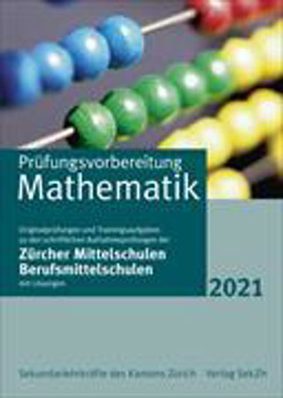 Bild zu Prüfungsvorbereitung Mathematik 2021 von Sekundarlehrkräfte des Kantons Zürich (Hrsg.)
