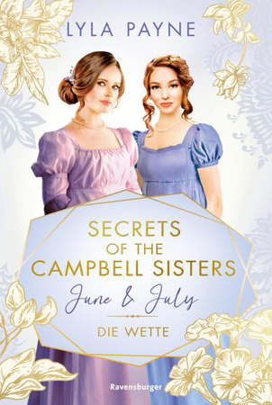 Bild zu Secrets of the Campbell Sisters, Band 2: June & July. Die Wette (Sinnliche Regency Romance von der Erfolgsautorin der Golden-Campus-Trilogie) (eBook) von Payne, Lyla 