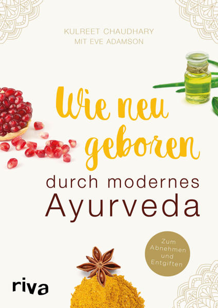 Bild zu Wie neugeboren durch modernes Ayurveda von Chaudhary, Kulreet 