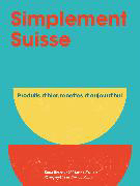 Bild zu Simplement Suisse von Brasseur, Tania & Kienast, Marina (Text) Rollin, Dorian (Fotografie)