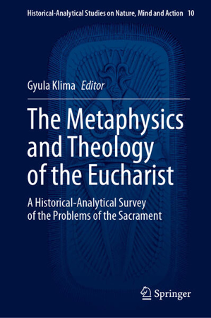 Bild zu The Metaphysics and Theology of the Eucharist von Klima, Gyula (Hrsg.)