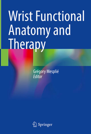 Bild zu Wrist Functional Anatomy and Therapy (eBook) von Mesplié, Grégory (Hrsg.)