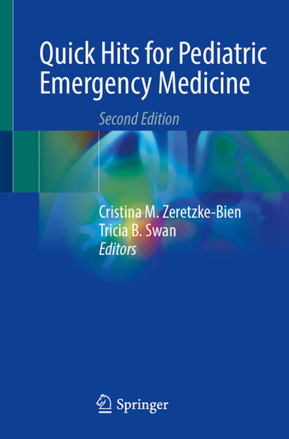 Bild zu Quick Hits for Pediatric Emergency Medicine (eBook) von Zeretzke-Bien, Cristina M. (Hrsg.) 