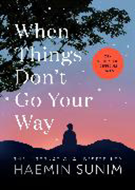 Bild zu When Things Don't Go Your Way von Sunim Haemin