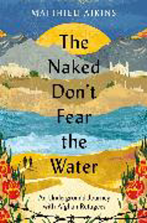 Bild zu The Naked Don't Fear the Water von Aikins, Matthieu
