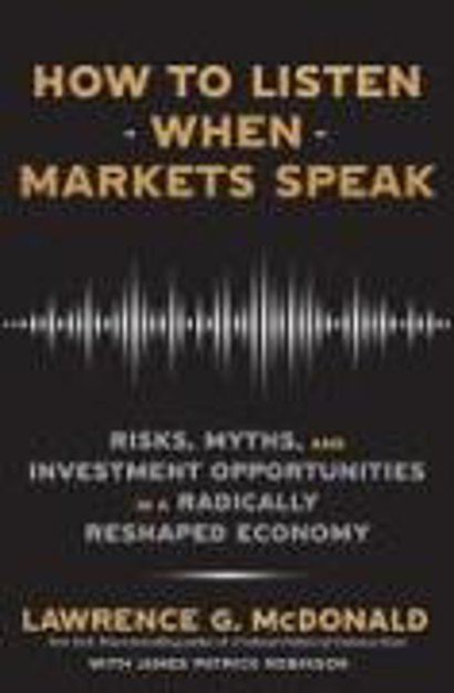 Bild zu How to Listen When Markets Speak von McDonald, Lawrence 