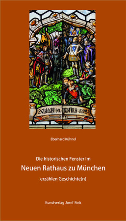 Bild zu Die historischen Fenster im Neuen Rathaus zu München erzählen Geschichte(n) von Kühnel, Eberhard 