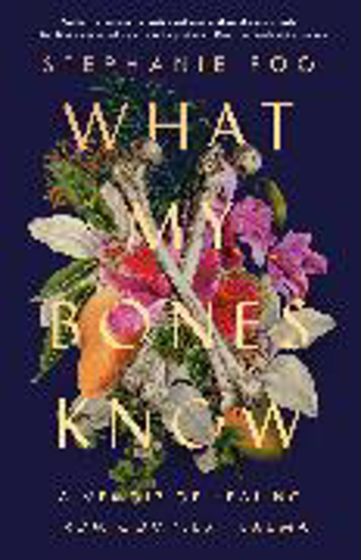 Bild zu What My Bones Know von Foo, Stephanie