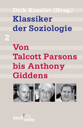 Bild zu Bd. 2: Klassiker der Soziologie Bd. 2: Von Talcott Parsons bis Anthony Giddens - Klassiker der Soziologie von Kaesler, Dirk (Hrsg.)