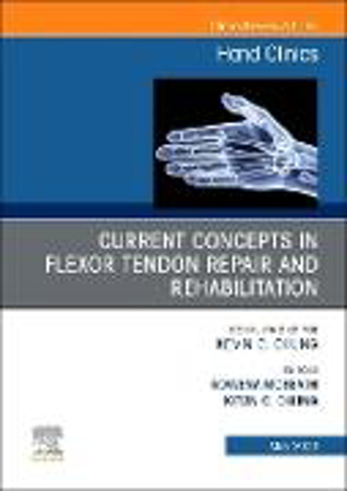 Bild zu Current Concepts in Flexor Tendon Repair and Rehabilitation, An Issue of Hand Clinics von Chung, Kevin C. (Hrsg.) 