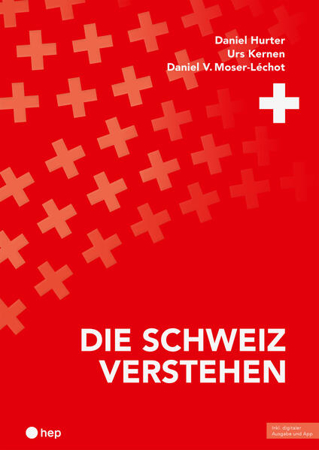 Bild zu Die Schweiz verstehen (Print inkl. E-Book Edubase, Neuauflage 2024) von Hurter, Daniel 