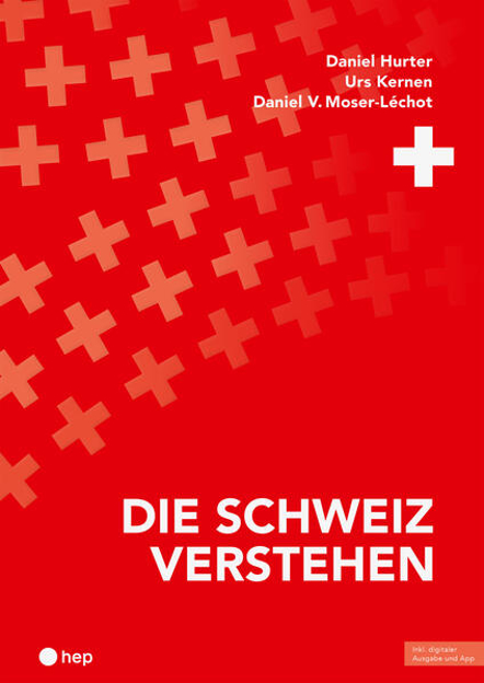 Bild zu Die Schweiz verstehen (Print inkl. E-Book Edubase, Neuauflage 2024) von Hurter, Daniel 