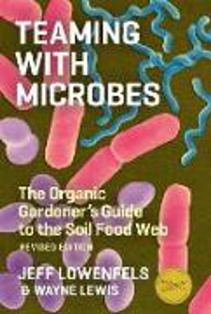 Bild zu Teaming with Microbes von Lowenfels, Jeff 