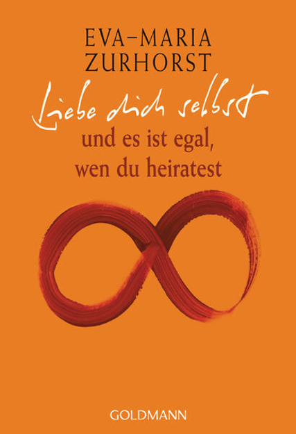 Bild zu Liebe dich selbst und es ist egal, wen du heiratest von Zurhorst, Eva-Maria