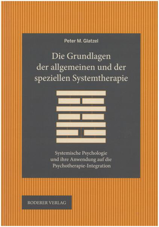Bild zu Die Grundlagen der allgemeinen und der speziellen Systemtherapie von Glatzel, Peter M.