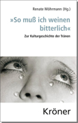 "So muß ich weinen bitterlich" von Möhrmann, Renate (Hrsg.)