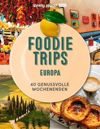 Bild zu LONELY PLANET Bildband Foodie Trips Europa von Riefert, Claudia (Übers.) 