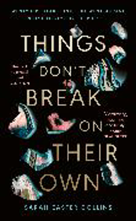 Bild zu Things Don't Break On Their Own von Collins, Sarah Easter