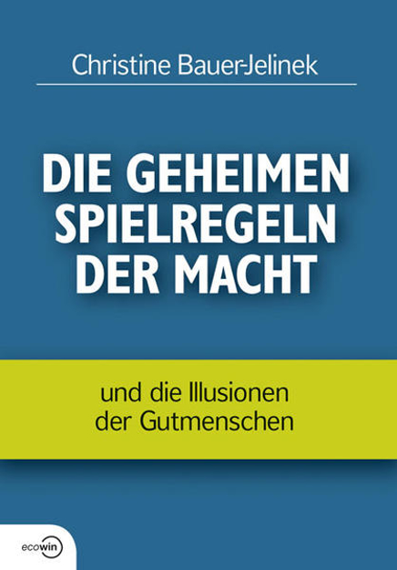 Bild zu Die geheimen Spielregeln der Macht von Bauer-Jelinek, Christine