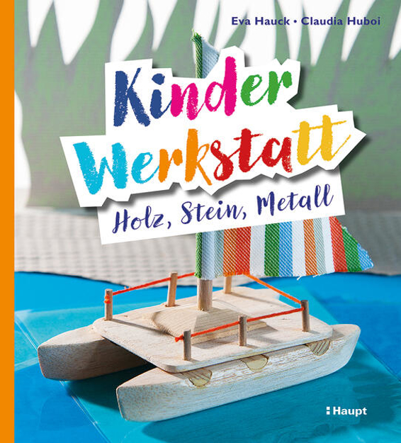 Bild zu Kinder-Werkstatt Holz, Stein, Metall von Hauck, Eva 