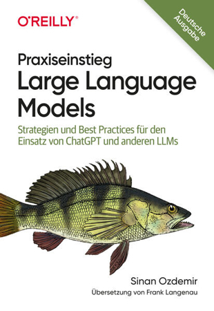 Bild zu Praxiseinstieg Large Language Models (eBook) von Ozdemir, Sinan 