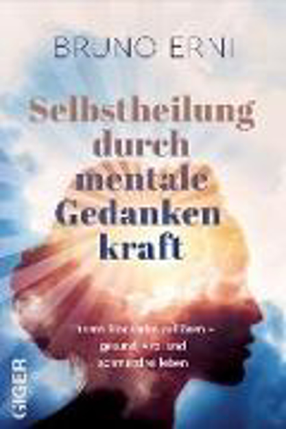 Bild zu Selbstheilung durch mentale Gedankenkraft (eBook) von Erni, Bruno