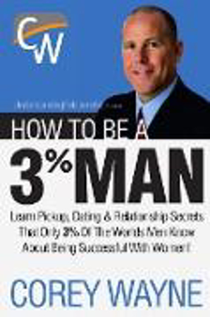 Bild zu How to Be a 3% Man, Winning the Heart of the Woman of Your Dreams von Wayne, Corey